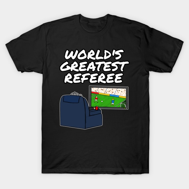 World's Greatest Referee Football Soccer Funny T-Shirt by doodlerob